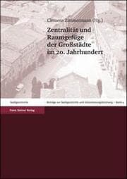 Cover von Zentralität und Raumgefüge der Großstädte im 20. Jahrhundert