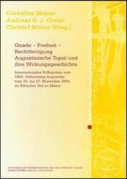 Cover von Gnade - Freiheit - Rechtfertigung. Augustinische Topoi und ihre Wirkungsgeschichte