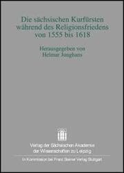 Cover von Die sächsischen Kurfürsten während des Religionsfriedens von 1555 bis 1618