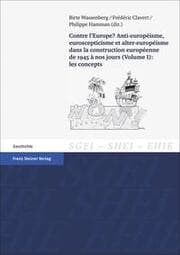 Cover von Contre l'Europe? Anti-européisme, euroscepticisme et alter-européisme dans la construction européenne de 1945 à nos jours I: les concepts