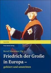 Cover von Friedrich der Große in Europa - gefeiert und umstritten
