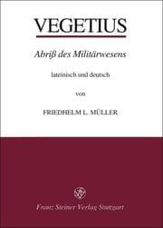 Cover von Publius Flavius Vegetius Renatus: Epitoma rei militaris - Abriß des Militärwesens