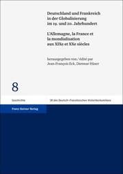 Cover von Deutschland und Frankreich in der Globalisierung im 19. und 20. Jahrhundert / L'Allemagne, la France et la mondialisation aux XIXe et XXe siècles