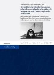 Cover von Grenzüberschreitende Zusammenarbeit leben und erforschen 5: Integration und (trans-)regionale Identitäten