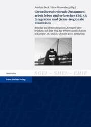 Cover von Grenzüberschreitende Zusammenarbeit leben und erforschen. Bd. 5: Integration und (trans-)regionale Identitäten