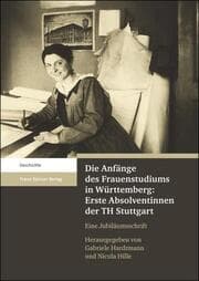 Cover von Die Anfänge des Frauenstudiums in Württemberg: Erste Absolventinnen der TH Stuttgart