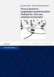 Cover von Vivre et penser la coopération transfrontalière.Vol.6: Vers une cohésion territoriale?