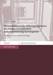Cover von Montanindustrielle Führungsregionen der frühen europäischen Industrialisierung im Vergleich