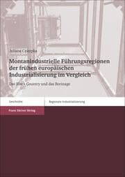 Cover von Montanindustrielle Führungsregionen der frühen europäischen Industrialisierung im Vergleich