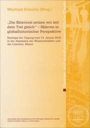 Cover von 'Die Sklaverei setzen wir mit dem Tod gleich' - Sklaven in globalhistorischer Perspektive