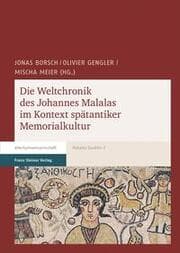 Cover von Die Weltchronik des Johannes Malalas im Kontext spätantiker Memorialkultur