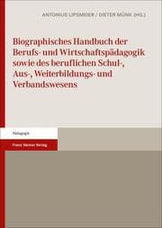 Cover von Biographisches Handbuch der Berufs- und Wirtschaftspädagogik sowie des beruflichen Schul-, Aus-, Weiterbildungs- und Verbandswesens