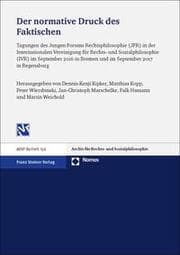 Cover von Der normative Druck des Faktischen: Technologische Herausforderungen des Rechts und seine Fundierung in sozialer Praxis
