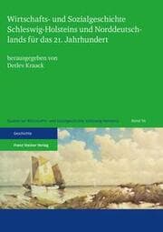 Cover von Wirtschafts- und Sozialgeschichte Schleswig-Holsteins und Norddeutschlands für das 21. Jahrhundert