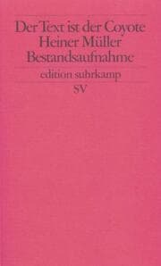Cover von Der Text ist der Coyote: Heiner Müller Bestandsaufnahme