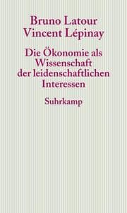Cover von Die Ökonomie als Wissenschaft der leidenschaftlichen Interessen