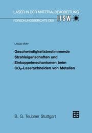 Cover von Geschwindigkeitsbestimmende Strahleigenschaften und Einkoppelmechanismen beim CO2-Laserschneiden von Metallen