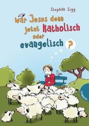 Cover von War Jesus denn jetzt katholisch oder evangelisch?