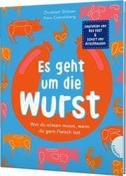 Cover von Es geht um die Wurst. Was du wissen musst, wenn du gern Fleisch isst