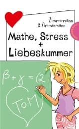 Cover von Mathe, Stress + Liebeskummer