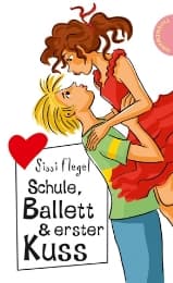 Cover von Schule, Ballett & erster Kuss