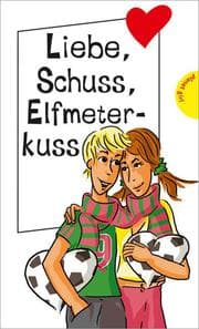 Cover von Liebe, Schuss, Elfmeterkuss