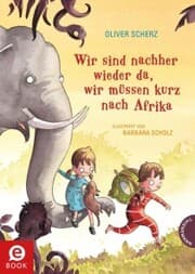 Cover von Wir sind nachher wieder da, wir müssen kurz nach Afrika