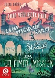 Cover von Eine verliebte Kuh, eine magische Karte und ein Strauß in geheimer Mission