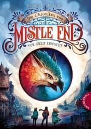 Cover von Die Chroniken von Mistle End 1: Der Greif erwacht