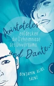 Cover von Ari und Dante 1: Aristoteles und Dante entdecken die Geheimnisse des Universums