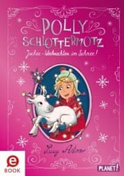 Cover von Polly Schlottermotz: Juchee - Weihnachten im Schnee!