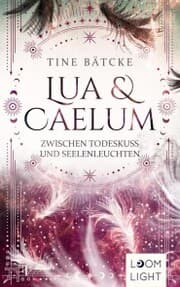 Cover von Lua und Caelum 3: Zwischen Todeskuss und Seelenleuchten