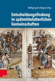 Cover von Entscheidungsfindung in spätmittelalterlichen Gemeinschaften