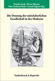 Cover von Die Deutung der mittelalterlichen Gesellschaft in der Moderne/L'imaginaire et les conceptions modernes de la societe medievale/Modern Conceptions of Medieval Society