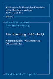 Cover von Der Reichstag 1486-1613: Kommunikation, Wahrnehmung, Öffentlichkeit