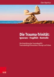 Cover von Die Trauma-Trinität: Ignoranz - Fragilität - Kontrolle
