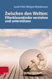 Cover von Zwischen den Welten: Filterblasenkinder verstehen und unterstützen