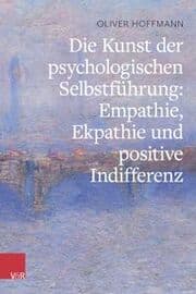 Cover von Die Kunst der psychologischen Selbstführung: Empathie, Ekpathie und positive Indifferenz