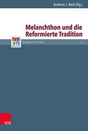Cover von Melanchthon und die Reformierte Tradition