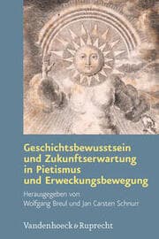 Cover von Geschichtsbewusstsein und Zukunftserwartung in Pietismus und Erweckungsbewegung