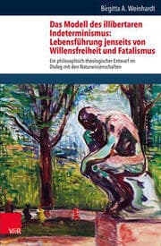 Cover von Das Modell des illibertaren Indeterminismus: Lebensführung jenseits von Willensfreiheit und Fatalismus