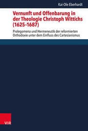 Cover von Vernunft und Offenbarung in der Theologie Christoph Wittichs (1625-1687)