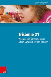 Cover von Trisomie 21 - Was wir von Menschen mit Down-Syndrom lernen können