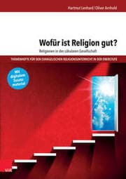 Cover von Wofür ist Religion gut? Religionen in der säkulären Gesellschaft