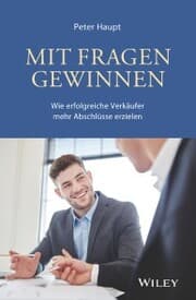 Cover von Mit Fragen gewinnen: Wie erfolgreiche Verkaufer mehr Abschlusse erzielen