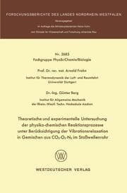 Cover von Theoretische und experimentelle Untersuchung der physiko-chemischen Reaktionsprozesse unter Berücksichtigung der Vibrationsrelaxation in Gemischen aus CO2-O2-N2 im Stoßwellenrohr