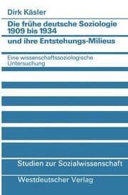 Cover von Die frühe deutsche Soziologie 1909 bis 1934 und ihre Entstehungs-Milieus