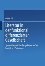 Cover von Literatur in der funktional differenzierten Gesellschaft