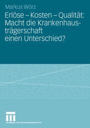 Cover von Erlöse, Kosten, Qualität: Macht die Krankenhausträgerschaft einen Unterschied?