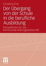 Cover von Die Gestaltung des Übergangs in Ausbildung in einer kommunalen Bildungslandschaft